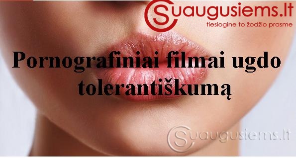 Pornografiniai filmai = daugiau tolerancijos