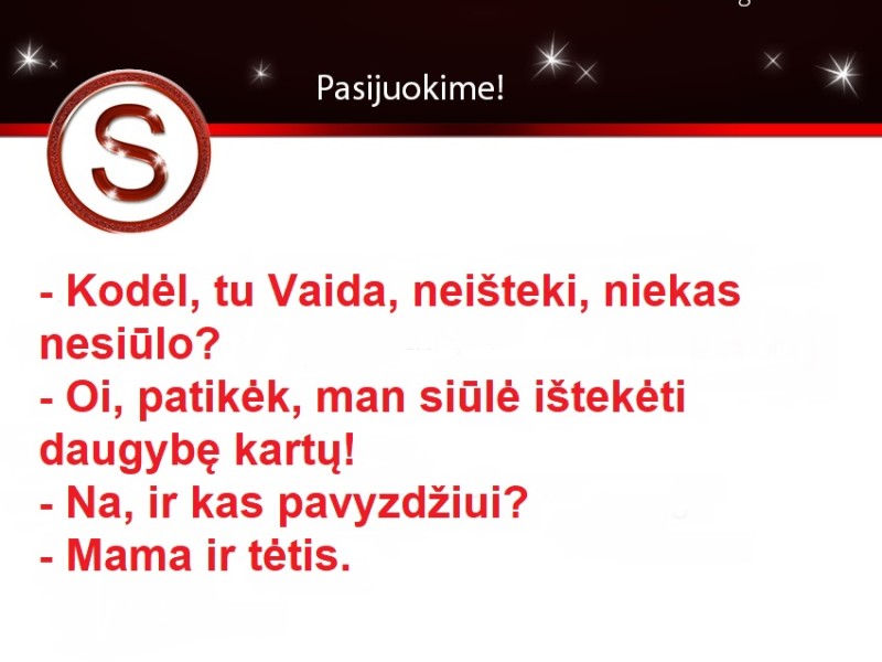 Kodėl neišteki?