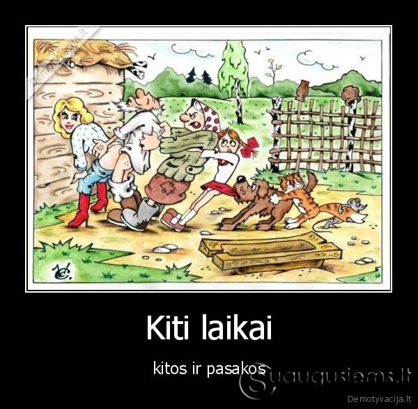 Kiti laikai :)